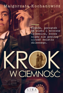 Tytuł: Krok w ciemność
Autor: Małgorzata Kochanowicz
Wydawnictwo: Wydawnictwo Lira
Formaty: EPUB, MOBI