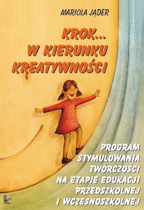 Tytuł: Krok w kierunku kreatywności
Autor: Mariola Jąder
Wydawnictwo: Impuls
Formaty: PDF