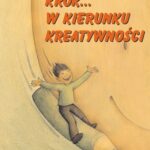 Tytuł: Krok w kierunku kreatywności
Autor: Mariola Jąder
Wydawnictwo: Impuls
Formaty: PDF