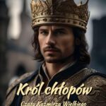 Tytuł: Król chłopów. Czasy Kaźmirza Wielkiego
Autor: Józef Ignacy Kraszewski
Wydawnictwo: Armoryka
Formaty: MOBI, EPUB
