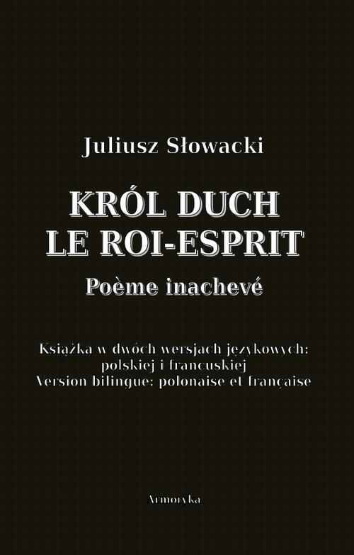 Tytuł: Król Duch. Le Roi-Esprit. Poème inachevé
Autor: Juliusz Słowacki
Wydawnictwo: Armoryka
Formaty: MOBI, PDF, EPUB