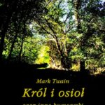 Tytuł: Król i osioł oraz inne humoreski
Autor: Mark Twain
Wydawnictwo: Armoryka
Formaty: MOBI, EPUB