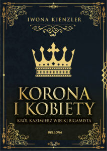 Tytuł: Król Kazimierz wielki bigamista
Autor: Iwona Kienzler
Wydawnictwo: Bellona
Formaty: EPUB, MOBI