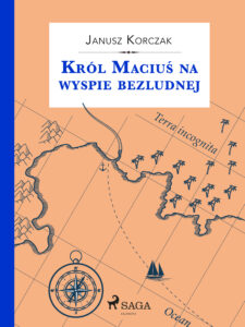 Tytuł: Król Maciuś. Król Maciuś na wyspie bezludnej
Autor: Janusz Korczak
Wydawnictwo: SAGA Egmont
Formaty: EPUB, MOBI