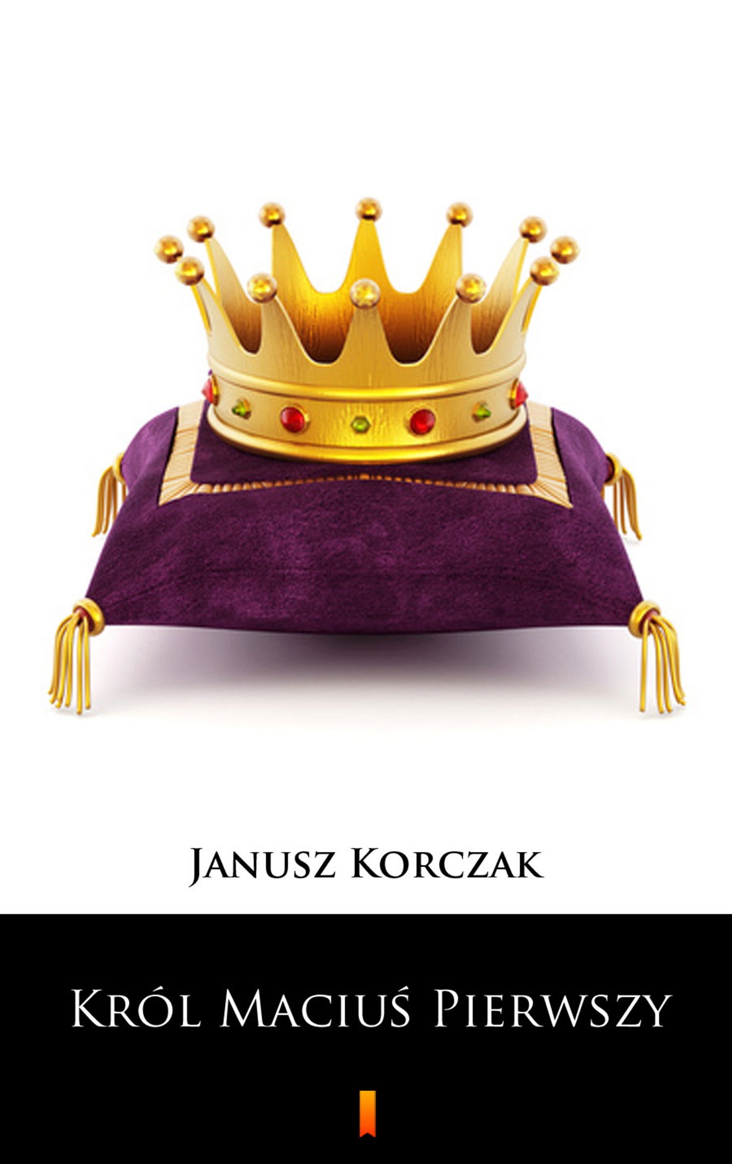 Tytuł: Król Maciuś Pierwszy
Autor: Janusz Korczak
Wydawnictwo: KtoCzyta.pl
Formaty: EPUB, MOBI