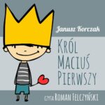 Król Maciuś Pierwszy — okładka audiobooka