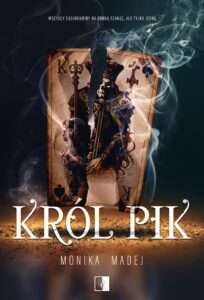 Tytuł: Król Pik
Autor: Monika Madej
Wydawnictwo: Wydawnictwo NieZwykłe
Formaty: EPUB, MOBI