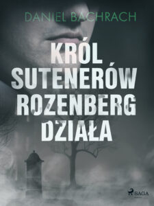 Tytuł: Król sutenerów Rozenberg działa
Autor: Daniel Bachrach
Wydawnictwo: SAGA Egmont
Formaty: EPUB, MOBI