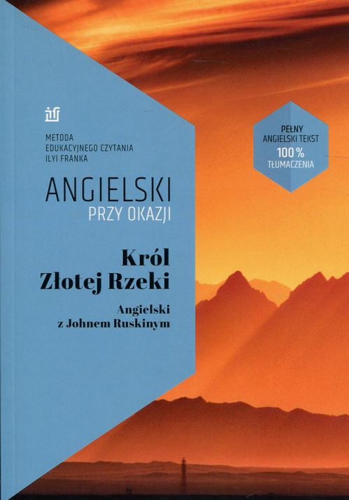 Tytuł: Król Złotej Rzeki Angielski z Johnem Ruskinym
Autor: John Ruskin, Ilya Frank
Wydawnictwo: NKB Tatsiana Bursevich
Formaty: EPUB
