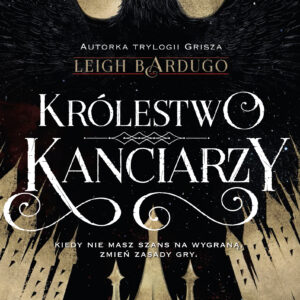 Tytuł: Królestwo kanciarzy
Autor: Leigh Bardugo
Wydawnictwo: MAG
Formaty: EPUB, MOBI