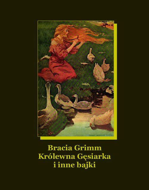 Tytuł: Królewna Gęsiarka i inne bajki
Autor: Bracia Grimm
Wydawnictwo: Armoryka
Formaty: MOBI, EPUB