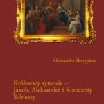 Królewscy synowie – Jakub, Aleksander i Konstanty Sobiescy — okładka e-booka