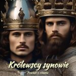 Królewscy synowie. Powieść z czasów Władysława Hermana i Krzywoustego — okładka e-booka
