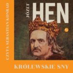 Tytuł: Królewskie sny
Autor: Józef Hen
Wydawnictwo: MG
Formaty: MP3