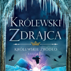 Królewskie źródło (Tom 3). Królewski zdrajca — okładka