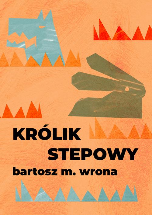Tytuł: Królik stepowy
Autor: Bartosz M. Wrona
Wydawnictwo: Estymator
Formaty: PDF, MOBI, EPUB