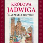 Królowa Jadwiga Marzenia i rozterki — okładka e-booka