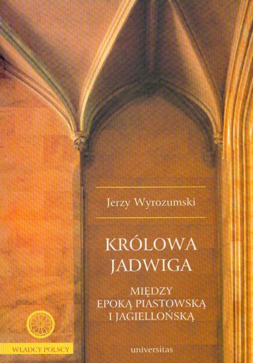 Tytuł: Królowa Jadwiga
Autor: Jerzy Wyrozumski
Wydawnictwo: Universitas
Formaty: PDF