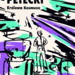 Tytuł: Królowa Kosmosu
Autor: Bohdan Petecki
Wydawnictwo: Estymator
Formaty: EPUB, PDF, MOBI