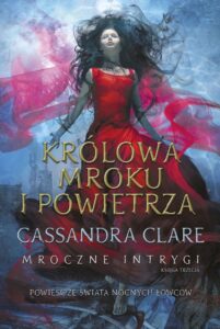 Tytuł: Królowa Mroku i Powietrza. Cykl Mroczne intrygi. Księga 3
Autor: Cassandra Clare
Wydawnictwo: MAG
Formaty: EPUB, MOBI