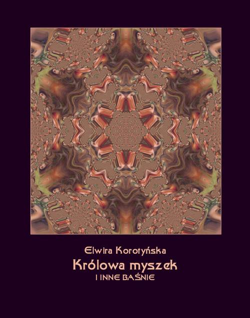 Tytuł: Królowa myszek i inne baśnie
Autor: Elwira Korotyńska
Wydawnictwo: Armoryka
Formaty: MOBI, EPUB