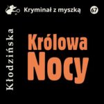 Tytuł: Królowa Nocy
Autor: Anna Kłodzińska
Wydawnictwo: Estymator
Formaty: MP3