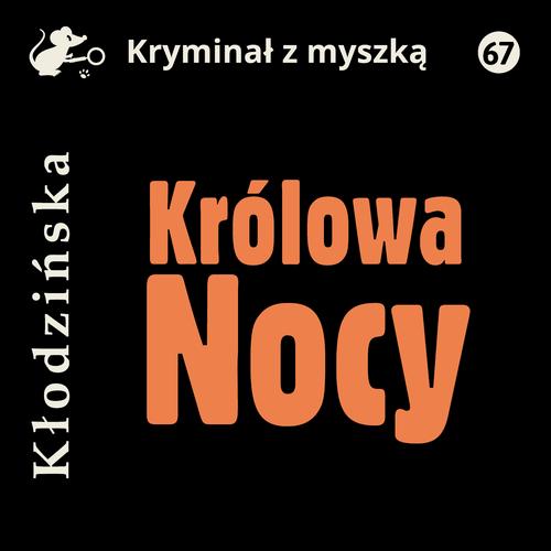 Tytuł: Królowa Nocy
Autor: Anna Kłodzińska
Wydawnictwo: Estymator
Formaty: MP3