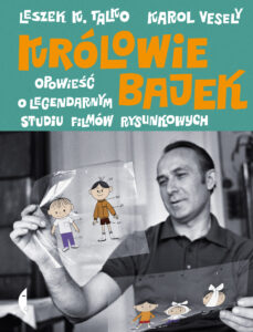 Tytuł: Królowie bajek. Opowieść o legendarnym Studiu Filmów Rysunkowych
Autor: Leszek K. Talko, Karol Vesely
Wydawnictwo: Wydawnictwo Czarne
Formaty: EPUB, MOBI