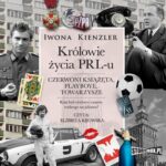 Tytuł: Królowie życia PRL-u. Czerwoni książęta, playboye, towarzysze
Autor: Iwona Kienzler
Wydawnictwo: Storybox
Formaty: MP3