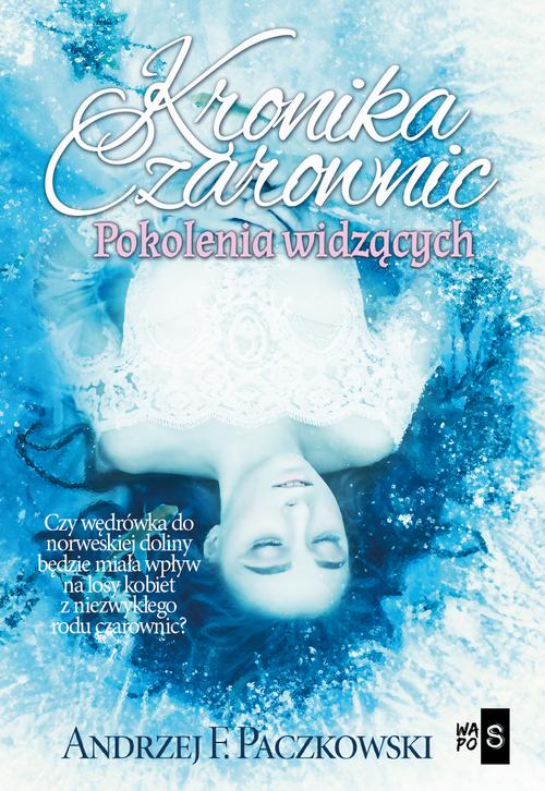 Tytuł: Kronika czarownic Pokolenia widzących
Autor: Andrzej F. Paczkowski
Wydawnictwo: WasPos
Formaty: MOBI, EPUB