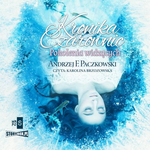 Tytuł: Kronika czarownic. Tom 1. Pokolenia widzących
Autor: Andrzej F. Paczkowski
Wydawnictwo: Storybox
Formaty: MP3