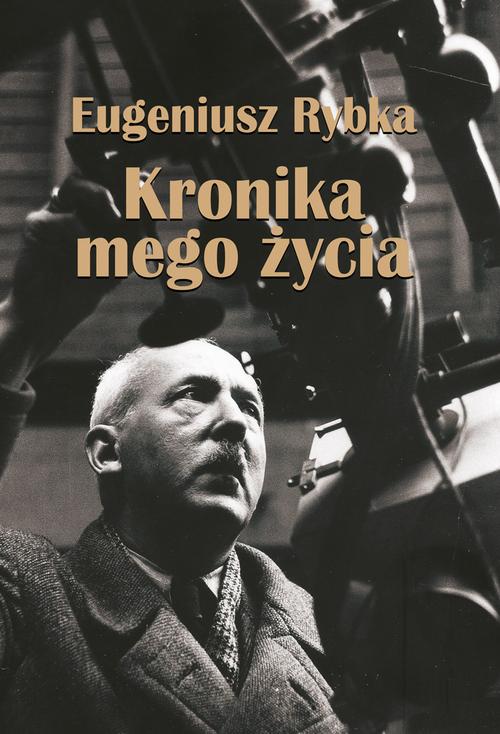 Tytuł: Kronika mego życia
Autor: Eugeniusz Rybka
Wydawnictwo: Aspra
Formaty: PDF