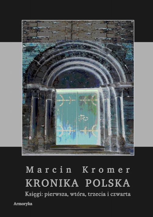 Kronika Polska. Księgi: pierwsza, wtóra, trzecia i czwarta — okładka e-booka