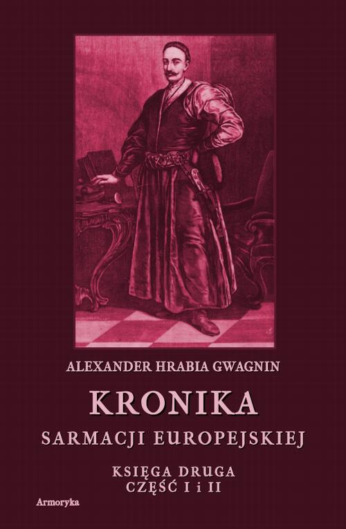 Kronika Sarmacji Europejskiej. Kronika Sarmacji Europejskiej. Księga Druga. Część I i II — okładka e-booka