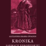 Kronika Sarmacji Europejskiej. Księga Dziewiąta. Część I, II i III. Księga Dziesiąta. Część I, II i III — okładka e-booka
