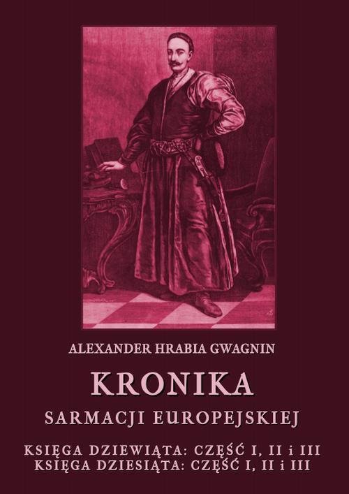 Kronika Sarmacji Europejskiej. Księga Dziewiąta. Część I, II i III. Księga Dziesiąta. Część I, II i III — okładka e-booka