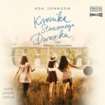 Tytuł: Kronika Strasznego Dworku czyli Wakacje z Dziewuchami
Autor: Ada Johnson
Wydawnictwo: Storybox
Formaty: MP3