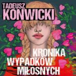 Tytuł: Kronika wypadków miłosnych
Autor: Tadeusz Konwicki
Wydawnictwo: Estymator
Formaty: MP3