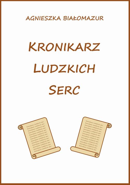 Tytuł: Kronikarz ludzkich serc
Autor: Agnieszka Białomazur
Wydawnictwo: Wydawnictwo e-bookowo
Formaty: EPUB, MOBI