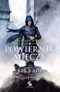 Tytuł: Kroniki mroku (#1). Powiernik mieczy
Autor: Kel Kade
Wydawnictwo: Fabryka Słów
Formaty: EPUB, MOBI