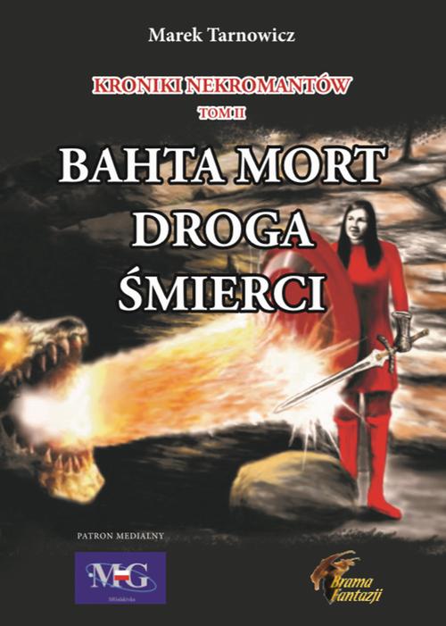 Tytuł: Kroniki nekromantów. Tom 2 Bahta Mort - Droga śmierci
Autor: Marek Tarnowicz
Wydawnictwo: Wydawnictwo e-bookowo
Formaty: EPUB, MOBI
