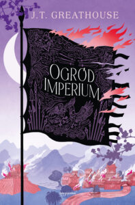 Tytuł: Kroniki Olchy (#2). Ogród imperium
Autor: J.T. Greathouse
Wydawnictwo: Fabryka Słów
Formaty: EPUB, MOBI
