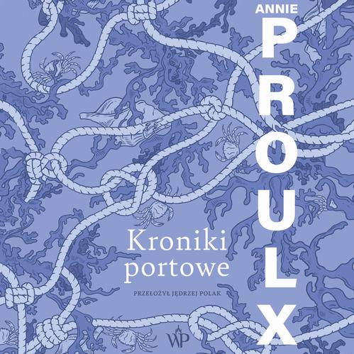 Tytuł: Kroniki portowe
Autor: Annie Proulx
Wydawnictwo: Poznańskie
Formaty: MP3