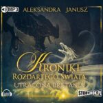 Tytuł: Kroniki rozdartego świata Utracona Bretania
Autor: Aleksandra Janusz
Wydawnictwo: Storybox
Formaty: MP3