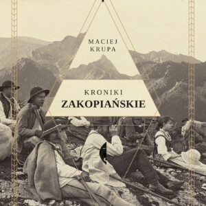 Tytuł: Kroniki zakopiańskie
Autor: Maciej Krupa
Wydawnictwo: Wydawnictwo Czarne
Formaty: EPUB, MOBI
