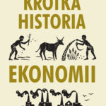 Tytuł: Krótka historia ekonomii
Autor: Niall Kishtainy
Wydawnictwo: RM
Formaty: EPUB, MOBI