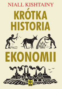 Tytuł: Krótka historia ekonomii
Autor: Niall Kishtainy
Wydawnictwo: RM
Formaty: EPUB, MOBI
