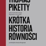 Tytuł: Krótka historia równości
Autor: Thomas Piketty
Wydawnictwo: Wydawnictwo Krytyki Politycznej
Formaty: EPUB, MOBI