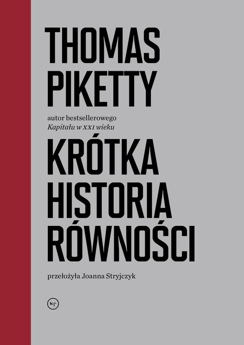 Tytuł: Krótka historia równości
Autor: Thomas Piketty
Wydawnictwo: Wydawnictwo Krytyki Politycznej
Formaty: EPUB, MOBI