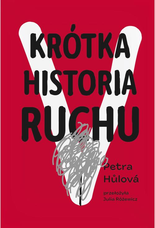 Tytuł: Krótka historia Ruchu
Autor: Petra Hůlová
Wydawnictwo: Afera
Formaty: EPUB, MOBI